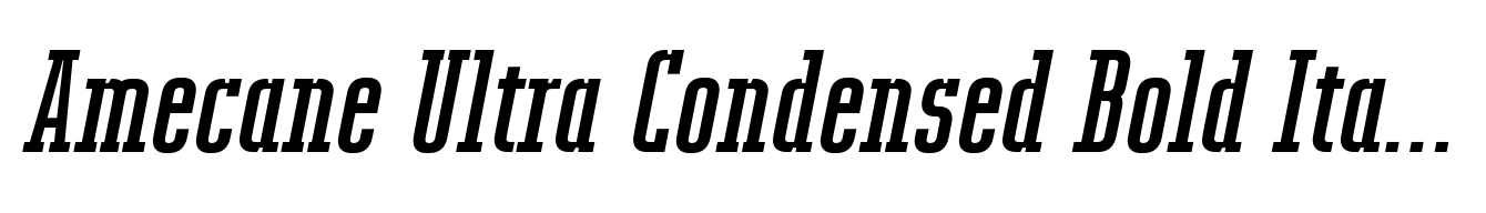 Amecane Ultra Condensed Bold Italic